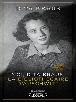 cover image of Moi, Dita Kraus, la bibliothécaire d'Auschwitz